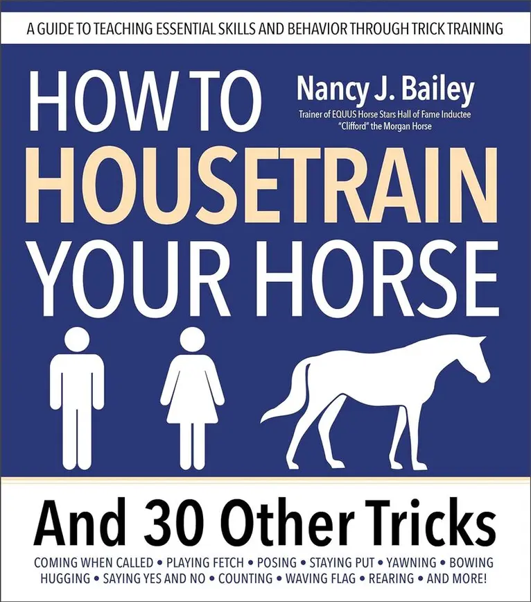 How to Housetrain Your Horse and 30 Other Tricks