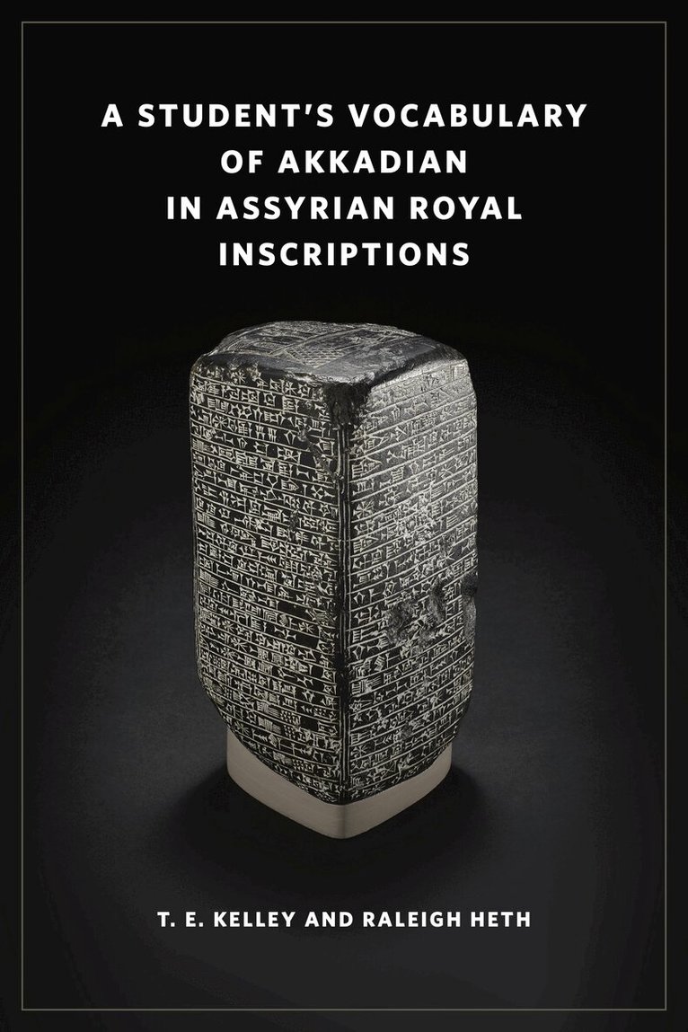 T. E. Kelley, Raleigh Heth - Student’s Vocabulary of Akkadian in Assyrian Royal Inscriptions, Häftad