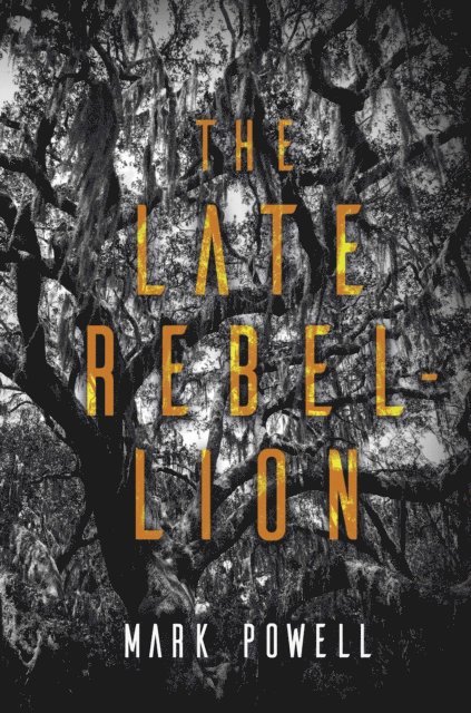 Mark Powell - Late Rebellion, E-bok