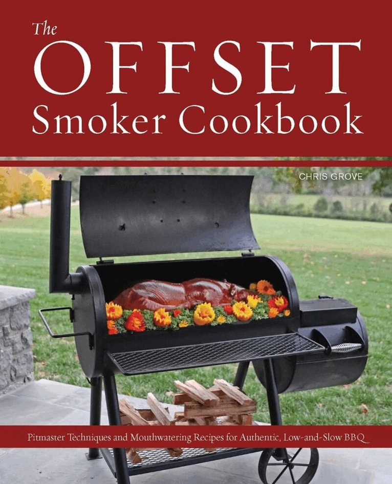 Chris Grove - Offset Smoker Cookbook, Häftad