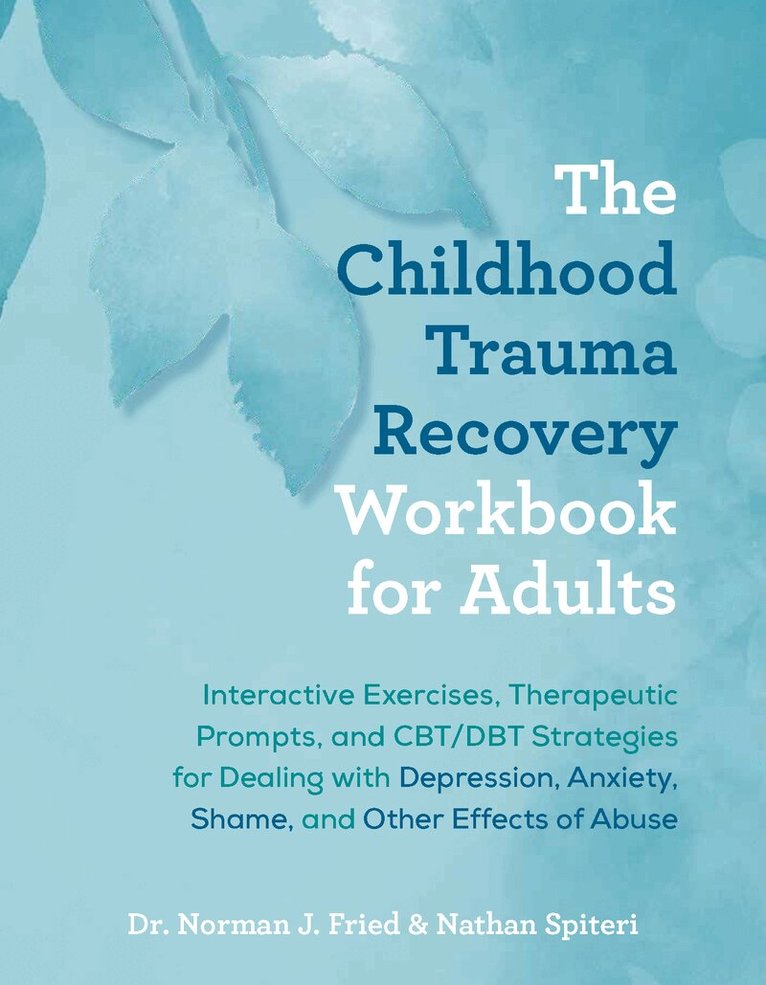 Norman J. Fried, Nathan Spiteri - Childhood Trauma Recovery Workbook for Adults, Häftad. Tillgänglighet: Lägg i varukorg