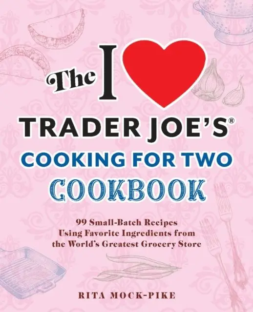 Rita Mock-Pike - I Love Trader Joe's Cooking for Two Cookbook, E-bok. Tillgänglighet: Lägg i varukorg