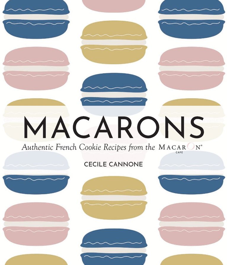 Cecile Cannone - Macarons, Inbunden. Tillgänglighet: Lägg i varukorg
