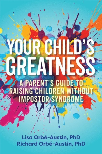 Richard Orbe-Austin, Lisa Orbe-Austin - Your Child's Greatness, E-bok