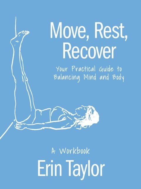 Erin Taylor - Move, Rest, Recover: A Workbook, E-bok