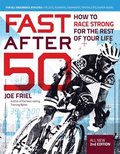 Fast After 50, Second Edition: How to Race Strong for the Rest of Your Life