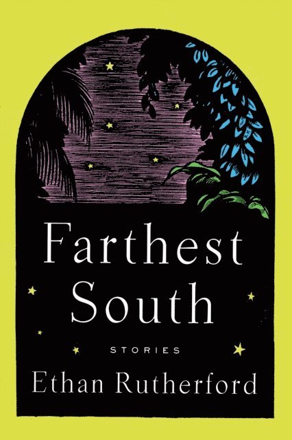 Ethan Rutherford - Farthest South & Other Stories, E-bok