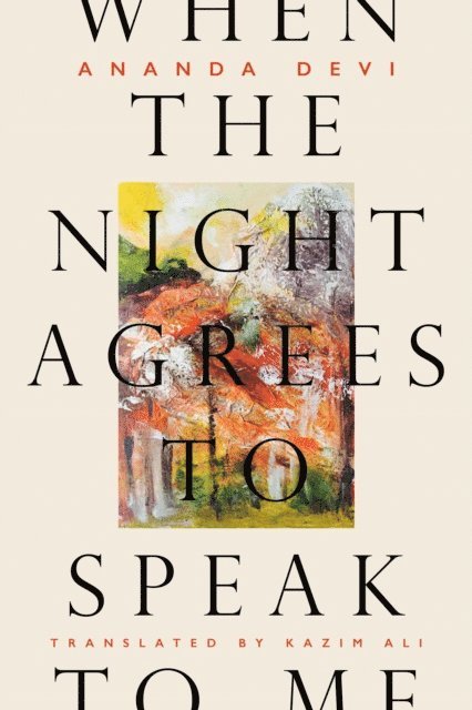 Ananda Devi - When the Night Agrees to Speak to Me, E-bok