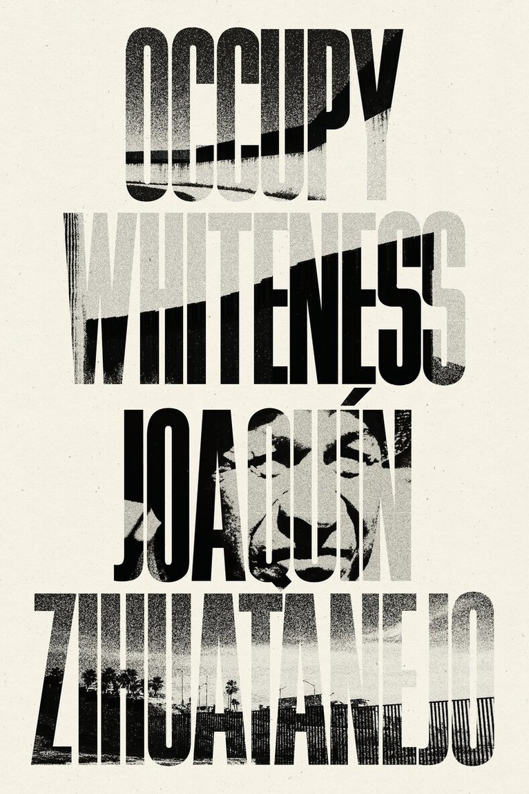 Joaquín Zihuatanejo - Occupy Whiteness, Häftad