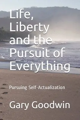 Gary Goodwin - Life, Liberty and the Pursuit of Everything: You don't have to have everything, just be one with everything, Häftad. Tillgänglighet: Lägg i varukorg