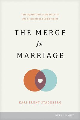 Kari Trent Stageberg - The Merge for Marriage: Turning Frustration and Disunity Into Closeness and Commitment, Häftad. Tillgänglighet: Lägg i varukorg