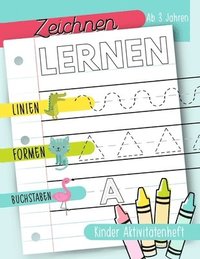 Zeichnen lernen: Linien Formen Buchstaben: Kinder Aktivitätenheft: Ab 3 Jahren: Ein Aktivitätenheft für Kleinkinder, Vorschulkinder & K