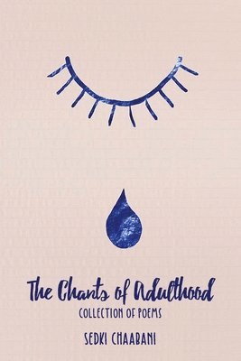 Sedki Chaabani - The Chants of Adulthood: (Collection of Poems), Häftad. Tillgänglighet: Lägg i varukorg