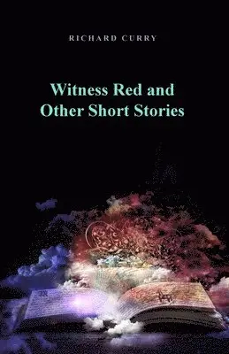 Richard Curry - Witness Red and Other Short Stories, Häftad. Tillgänglighet: Lägg i varukorg