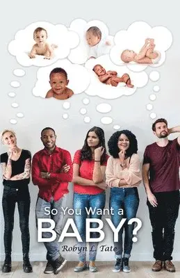 Robyn L. Tate - So You Want a BABY?, Häftad. Tillgänglighet: Lägg i varukorg