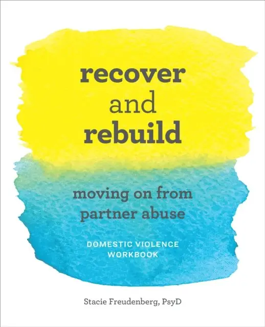 Recover and Rebuild: Moving On from Partner Abuse