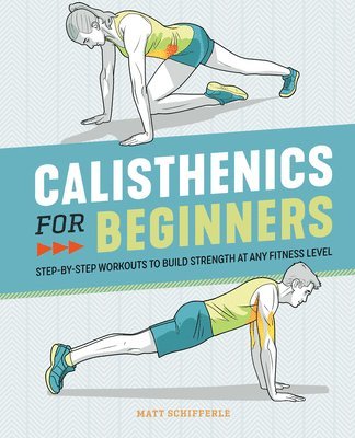 Matt Schifferle - Calisthenics for Beginners, Häftad