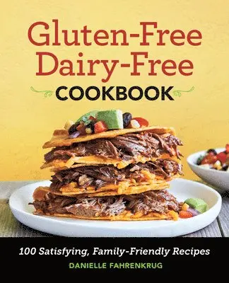 Danielle Fahrenkrug - Gluten-Free Dairy-Free Cookbook: 100 Satisfying, Family-Friendly Recipes, Häftad. Tillgänglighet: Tillfälligt slut