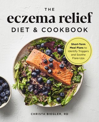 The Eczema Relief Diet & Cookbook av Christa Biegler