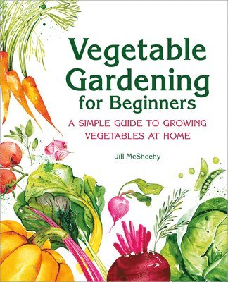 Jill Mcsheehy - Vegetable Gardening for Beginners, Häftad. Tillgänglighet: Lägg i varukorg