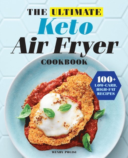 Ultimate Keto Air Fryer Cookbook