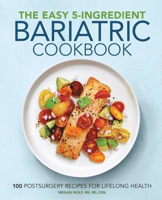 Megan Wolf - The Easy 5-Ingredient Bariatric Cookbook, Häftad. Tillgänglighet: Lägg i varukorg