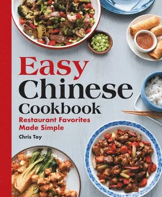 Chris Toy - Easy Chinese Cookbook: Restaurant Favorites Made Simple, Häftad. Tillgänglighet: Lägg i varukorg