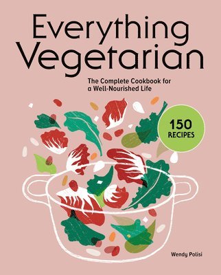 Wendy Polisi - Everything Vegetarian: The Complete Cookbook for a Well-Nourished Life, Häftad. Tillgänglighet: Lägg i varukorg