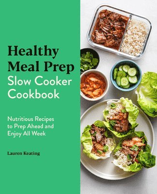 Lauren Keating - Healthy Meal Prep Slow Cooker Cookbook: Nutritious Recipes to Prep Ahead and Enjoy All Week, Häftad. Tillgänglighet: Lägg i varukorg