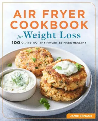 Jamie Yonash - Air Fryer Cookbook for Weight Loss: 100 Crave-Worthy Favorites Made Healthy, Häftad. Tillgänglighet: Lägg i varukorg