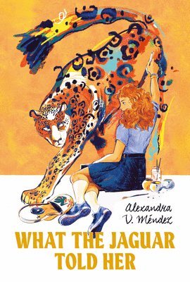 Alexandra V. Méndez - What the Jaguar Told Her, Inbunden