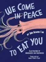 Bibi Dumon Tak - We Come in Peace To Eat You, Inbunden