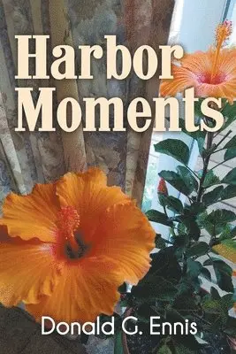 Donald G Ennis - Harbor Moments, Häftad. Tillgänglighet: Lägg i varukorg