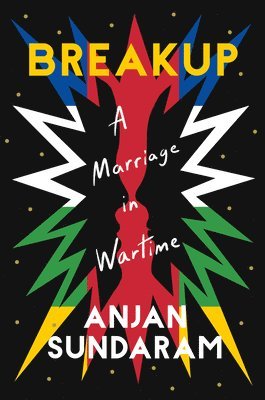 Anjan Sundaram - Breakup: A Marriage in Wartime, Häftad