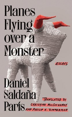 Daniel Saldaña París - Planes Flying Over a Monster: Essays, Inbunden