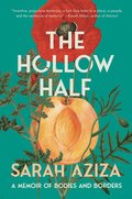 The Hollow Half: A Memoir of Bodies and Borders