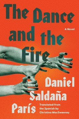 Daniel Saldaña París - The Dance and the Fire, Häftad