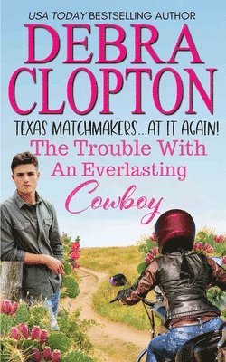 Debra Clopton - Trouble with an Everlasting Cowboy, Häftad