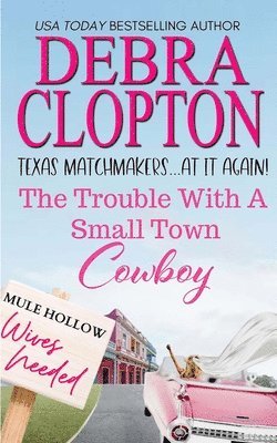 Debra Clopton - Trouble with a Small Town Cowboy, Häftad
