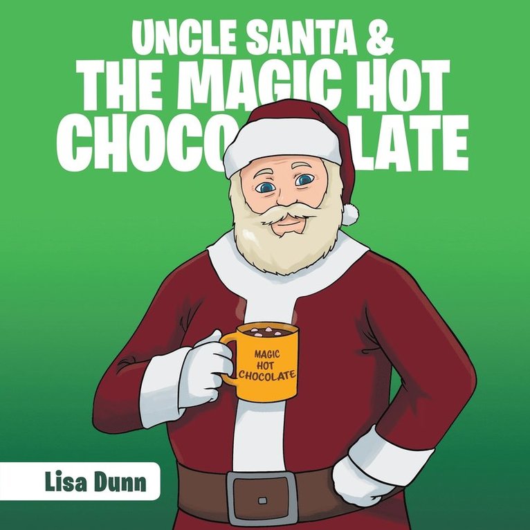 Lisa Dunn - Uncle Santa & the Magic Hot Chocolate, Häftad