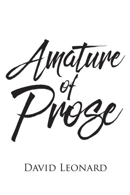 David Leonard - Amature of Prose, E-bok. Tillgänglighet: Lägg i varukorg
