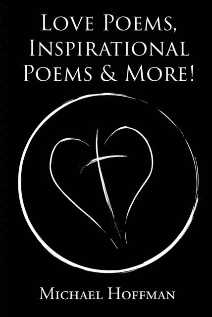 Michael Hoffman - Love Poems, Inspirational Poems & More!, E-bok