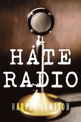 Harper H. Jameson - Hate Radio: A Story of Antisemitism, Faith, and Betrayal in 1930s America, Häftad