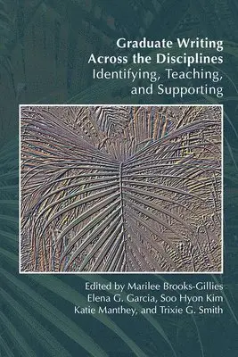 Marilee Brooks-Gillies, Elena G. Garcia, Soo Hyon Kim, Katie Manthey, Trixie G. Smith - Graduate Writing Across the Disciplines, Häftad. Tillgänglighet: Lägg i varukorg