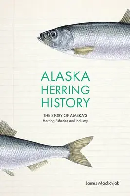 James Mackovjak - Alaska Herring History, Häftad. Tillgänglighet: Lägg i varukorg