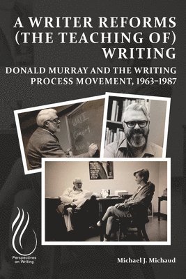 Michael J. Michaud - Writer Reforms (the Teaching of) Writing, Häftad