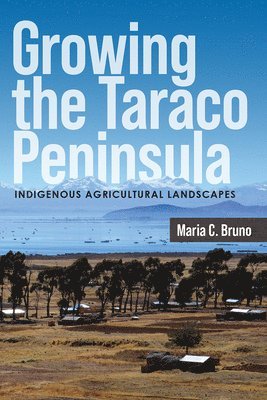 Maria C. Bruno - Growing the Taraco Peninsula, Inbunden