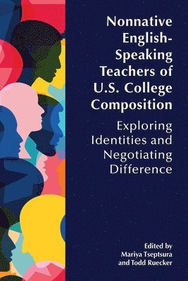 Mariya Tseptsura, Todd Ruecker - Nonnative English-Speaking Teachers of U.S. College Composition, Häftad. Tillgänglighet: Lägg i varukorg