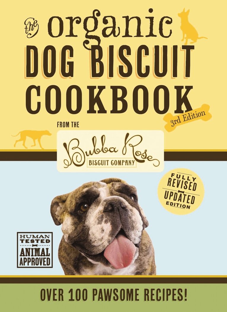 Disbrow Talley - Organic Dog Biscuit Cookbook (The Revised and   Expanded Third Edition), Inbunden