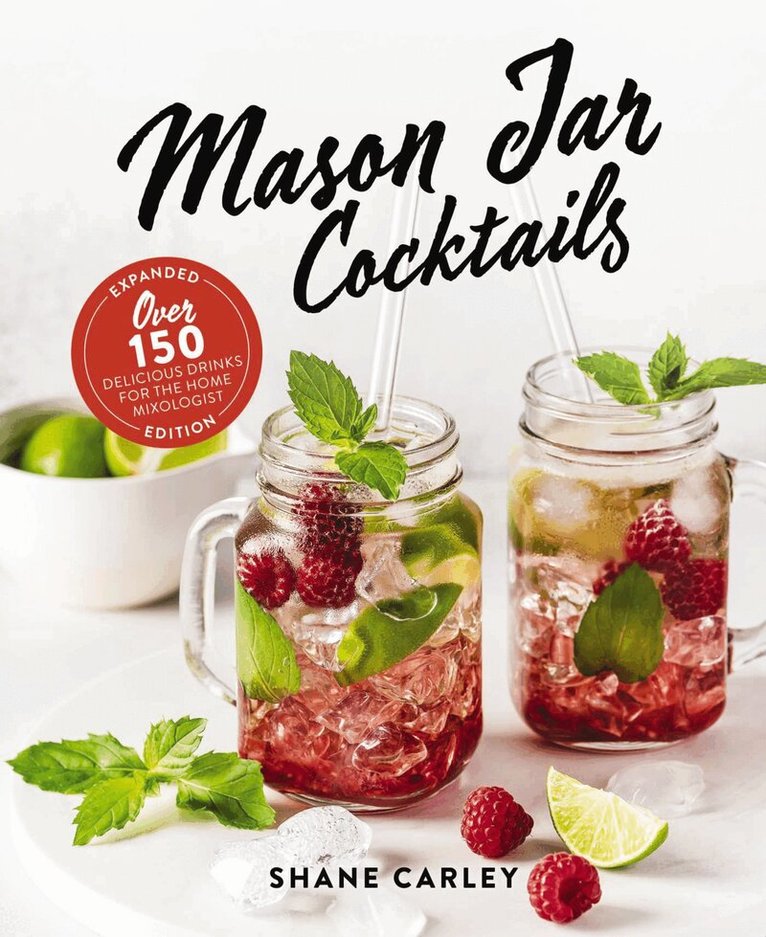 Shane Carley - Mason Jar Cocktails, Expanded Edition, Inbunden